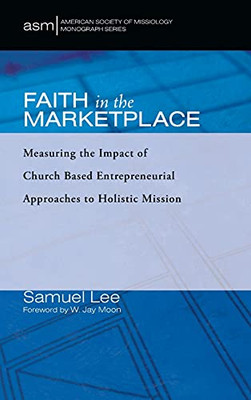 Faith In The Marketplace (American Society Of Missiology Monograph)