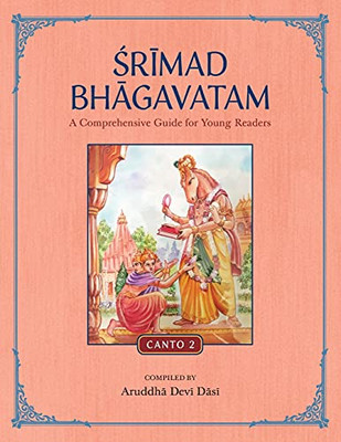 Srimad Bhagavatam: A Comprehensive Guide For Young Readers: Canto 2
