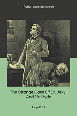 The Strange Case Of Dr. Jekyll And Mr. Hyde: Large Print
