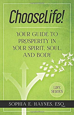 Chooselife!: Your Guide To Prosperity In Your Spirit, Soul And Body