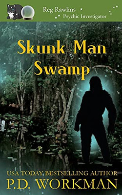 Skunk Man Swamp (Reg Rawlins, Psychic Investigator) - 9781774680902