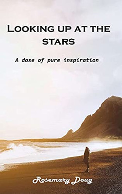 Looking Up At The Stars: A Dose Of Pure Inspiration - 9781803101804