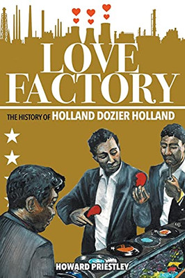 Love Factory: The History Of Holland Dozier Holland - 9781912587575