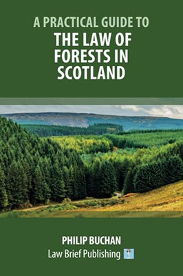 A Practical Guide To The Law Of Forests In Scotland - 9781913715281