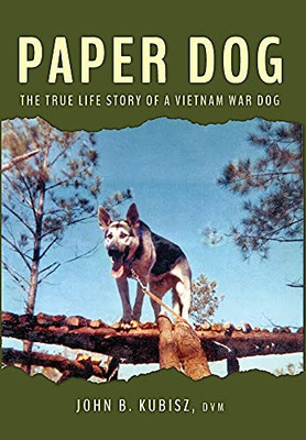 Paper Dog: The True Life Story Of A Vietnam War Dog - 9781943492589