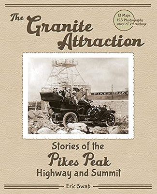 The Granite Attraction Stories Of The Pikes Peak Highway And Summit