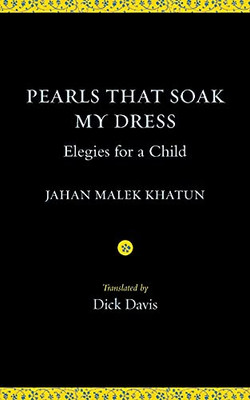 Pearls That Soak My Dress: Elegies For A Child: Elegies For A Child