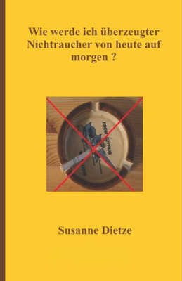 Wie werde ich überzeugter Nichtraucher von heute auf morgen ?