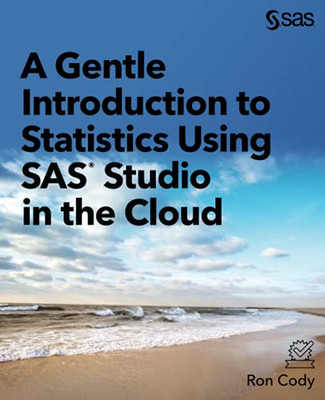 A Gentle Introduction To Statistics Using Sasâ® Studio In The Cloud