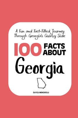 100 Facts about Georgia: A Fun and Fact-Filled Journey Through Georgia's Quirky Side