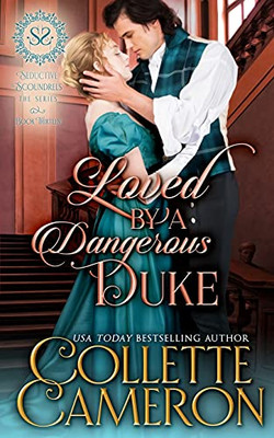 Loved By A Dangerous Duke: A Regency Romance (Seductive Scoundrels)