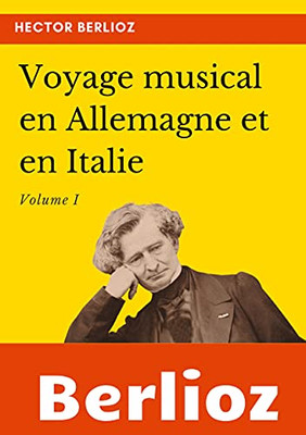 Voyage Musical En Allemagne Et En Italie: Volume I (French Edition)