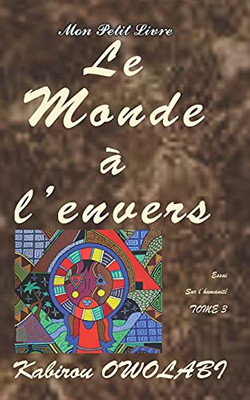 Le Monde Ã  L'Envers: Essai Sur L'Humanitã© Tome 3 (French Edition)