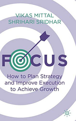 Focus: How To Plan Strategy And Improve Execution To Achieve Growth