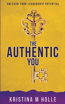 The Authentic You: Unleash Your Leadership Potential - 9780228845539