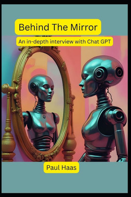 Behind The Mirror: An in-depth interview with Chat GPT