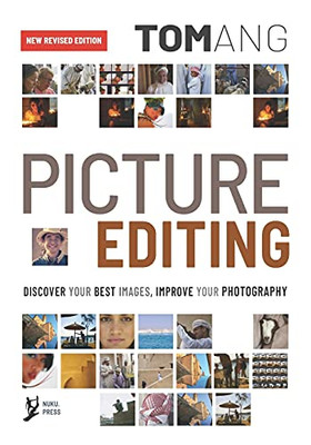 Picture Editing: Discover Your Best Images, Improve Your Photography