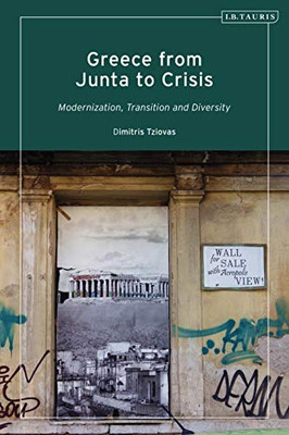 Greece From Junta To Crisis: Modernization, Transition And Diversity