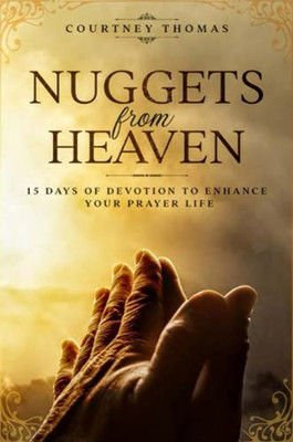 Nuggets From Heaven: 15 Days Of Devotion To Enhance Your Prayer Life
