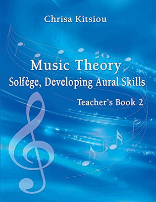 Music Theory Solfã¨Ge, Developing Aural Skills Book 2 Teacher'S Book