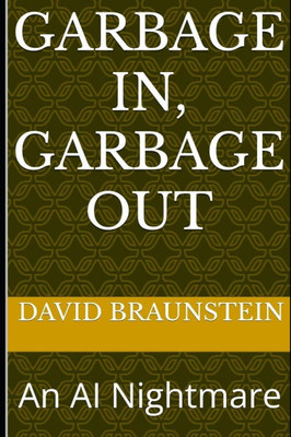 Garbage In, Garbage Out: An AI Nightmare