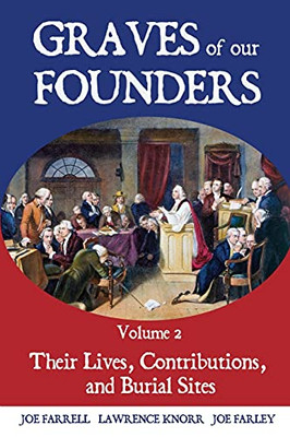 Graves Of Our Founders: Their Lives, Contributions, And Burial Sites