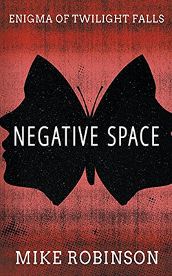 Negative Space: A Chilling Tale Of Terror (Enigma Of Twilight Falls)