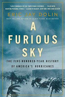 A Furious Sky: The Five-Hundred-Year History Of America'S Hurricanes