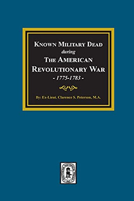 Known Military Dead During The American Revolutionary War, 1775-1783