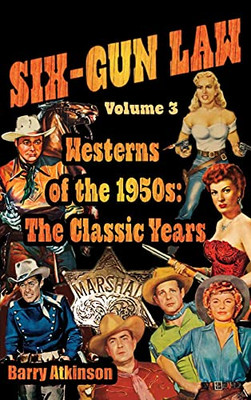 Six-Gun Law Westerns Of The 1950S: The Classic Years - 9781644301234