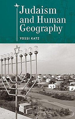 Judaism And Human Geography (Emunot: Jewish Philosophy And Kabbalah)