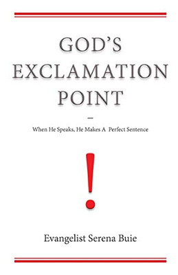 God'S Exclamation Point: When He Speaks, He Makes A Perfect Sentence