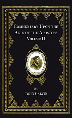 Commentary Upon The Acts Of The Apostles, Volume Two - 9781666722369