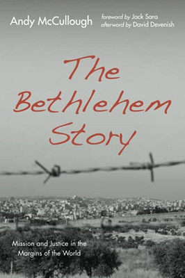 The Bethlehem Story: Mission And Justice In The Margins Of The World