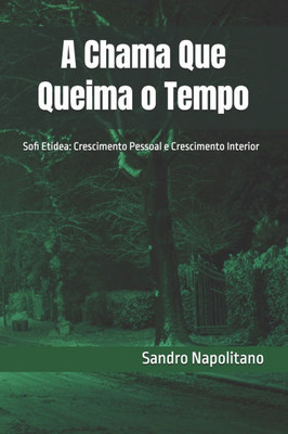 A Chama Que Queima o Tempo: Sofi Etidea: Crescimento Pessoal e Crescimento Interior