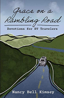 Grace On A Rambling Road: Devotions For Rv Travelers - 9781736773116