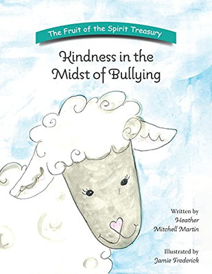 Kindness In The Midst Of Bullying (The Fruit Of The Spirit Treasury)