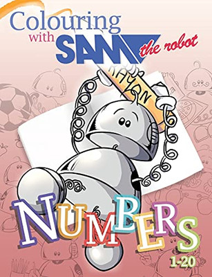 Colouring With Sam The Robot - Numbers (Learning With Sam The Robot)