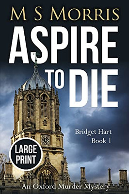 Aspire To Die (Large Print): An Oxford Murder Mystery (Bridget Hart)