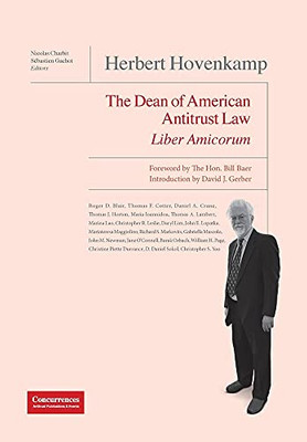 Herbert Hovenkamp Liber Amicorum: The Dean Of American Antitrust Law
