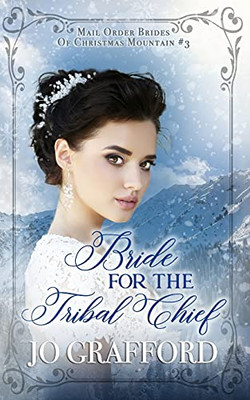 Bride For The Tribal Chief (Mail Order Brides Of Christmas Mountain)