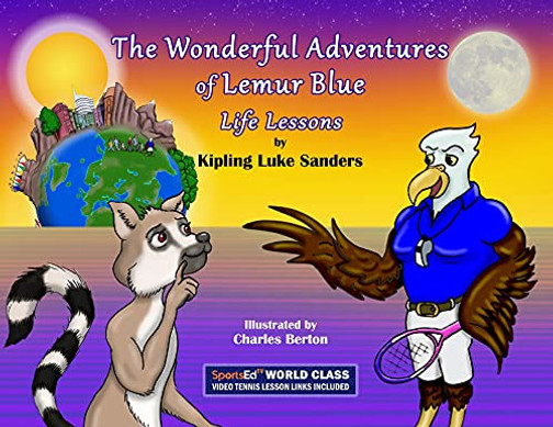 The Wonderful Adventures Of Lemur Blue: Life Lessons - 9781946928283