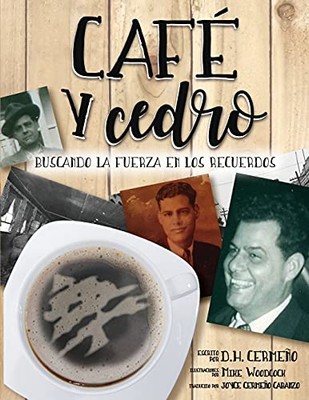 Cafã© Y Cedro: Buscando La Fuerza En Los Recuerdos (Spanish Edition)