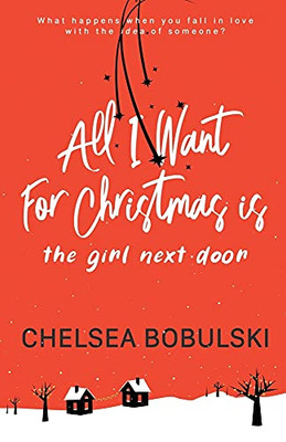 All I Want For Christmas Is The Girl Next Door: A Ya Holiday Romance