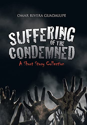 Suffering Of The Condemned: A Short Story Collection - 9781982268626