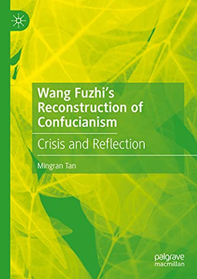 Wang Fuzhi’S Reconstruction Of Confucianism: Crisis And Reflection