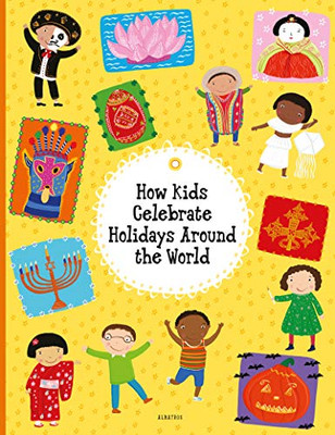 How Kids Celebrate Holidays Around The World (Kids Around The World)