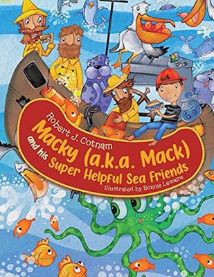 Macky (A.K.A. Mack) And His Super Helpful Sea Friends - 9780228830719