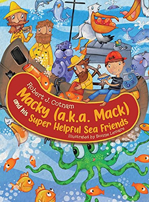 Macky (A.K.A. Mack) And His Super Helpful Sea Friends - 9780228846635