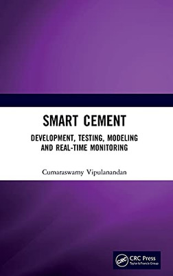 Smart Cement: Development, Testing, Modeling And Real-Time Monitoring